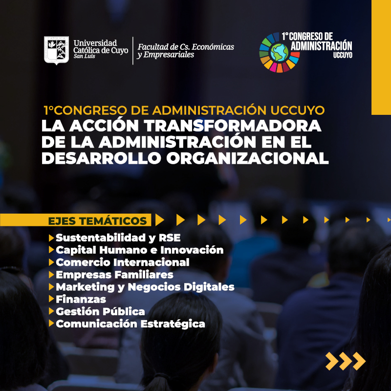 1° Congreso de Administración UCCUYO: La Acción Transformadora de la Administración en el Desarrollo Organizacional.